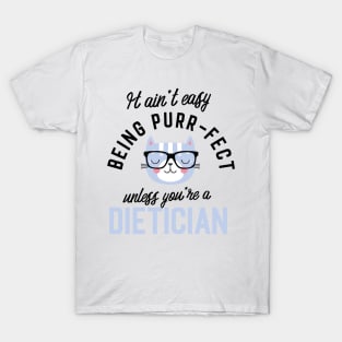 Dietician Cat Gifts for Cat Lovers - It ain't easy being Purr Fect T-Shirt